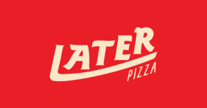 Cream-colored 'LATER PIZZA' logo on a solid red background, with a curved underline swoosh under the word LATER.
